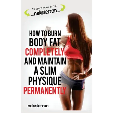 How to Burn Body Fat Completely and Maintain a Slim Physique Permanently: (black and white paperback version)