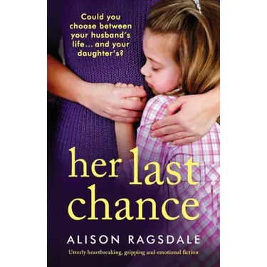 Her Last Chance: Utterly heartbreaking, gripping and emotional fiction
