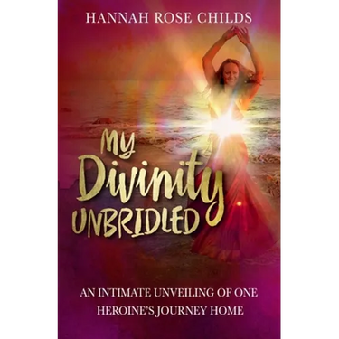 My Divinity Unbridled: An Intimate Unveiling of One Heroine's Journey Home