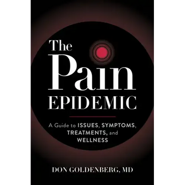 The Pain Epidemic: A Guide to Issues, Symptoms, Treatments, and Wellness
