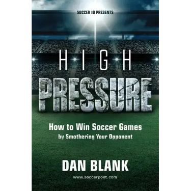 Soccer iQ Presents... High Pressure: How to Win Soccer Games by Smothering Your Opponent