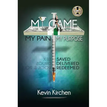 My Game My Pain My Purpose: My Story of Abuse, Abandonment, Alcohol, Drugs, Sex and Redemption