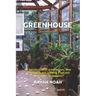 Greenhouse: An Introduction to greenhouses, How to Design it and Growing Fruit and Vegetables All Seasons.