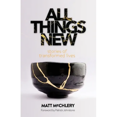 All Things New: Stories of Transformed Lives