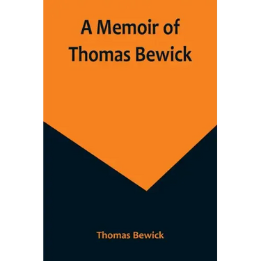 A Memoir of Thomas Bewick