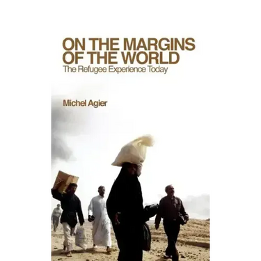 On the Margins of the World: The Refugee Experience Today