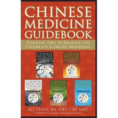 Chinese Medicine Guidebook Essential Oils to Balance the 5 Elements & Organ Meridians