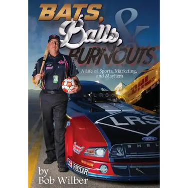 Bats, Balls, and Burnouts: A Life of Sports, Marketing, and Mayhem