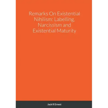 Remarks On Existential Nihilism: Labelling, Narcissism and Existential Maturity