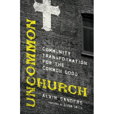 Uncommon Church: Community Transformation for the Common Good