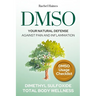 Dmso: Your Natural Defense Against Pain and Inflammation. A Practical Guide to Natural Healing with Dimethyl Sulfoxide for C