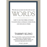 Words: How to Use the Power of Words to Ignite Ideas, Leverage Connections, and Influence Others