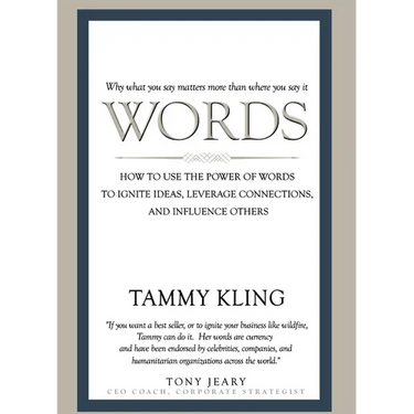 Words: How to Use the Power of Words to Ignite Ideas, Leverage Connections, and Influence Others