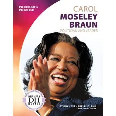 Carol Moseley Braun: Politician and Leader: Politician and Leader