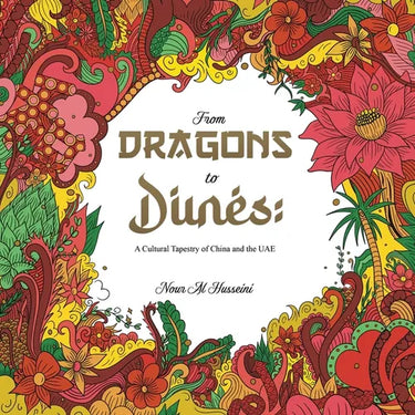 From Dragons to Dunes: A Cultural Tapestry of China and the UAE