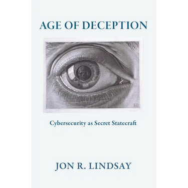Age of Deception: Cybersecurity as Secret Statecraft