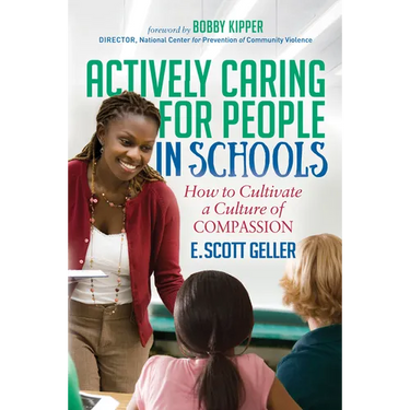 Actively Caring for People in Schools: How to Cultivate a Culture of Compassion