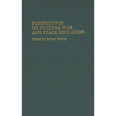 Perspectives on Nuclear War and Peace Education