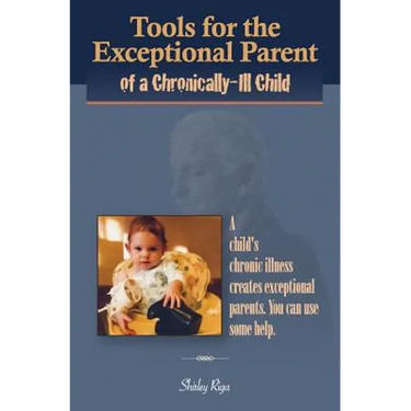 Tools for the Exceptional Parent of a Chronically-Ill Child