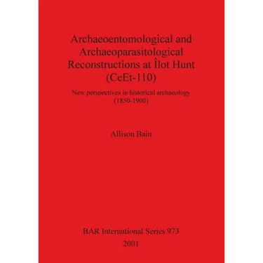 Archaeoentomological and Archaeoparasitological Reconstructions At Îlot Hunt (CeEt-110): New perspectives in historical archaeology (1850-1900)