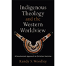 Indigenous Theology and the Western Worldview
