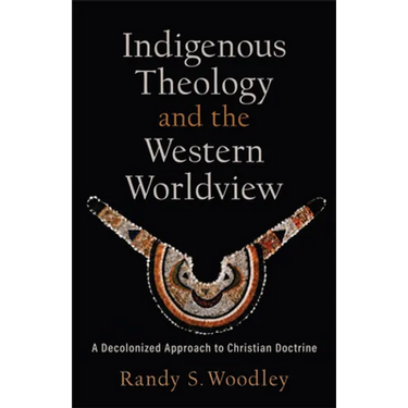 Indigenous Theology and the Western Worldview