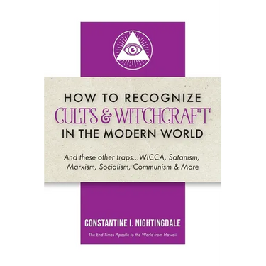 How to Recognize Cults & Witchcraft in the Modern World: And these other traps...WICCA, Satanism, Marxism, Socialism, Communism & More