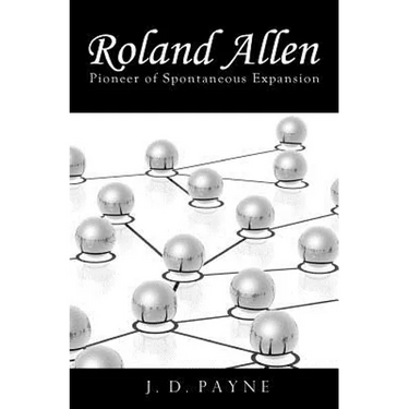 Roland Allen: Pioneer of Spontaneous Expansion