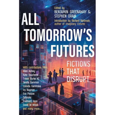 All Tomorrow's Futures: Fictions That Disrupt