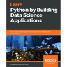 Learn Python by Building Data Science Applications
