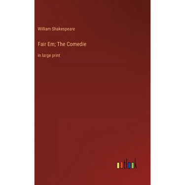 Fair Em; The Comedie: in large print