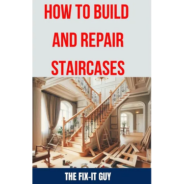 How to Build and Repair Staircases: Step-by-Step Instructions, Expert Tips, and Troubleshooting for Railings, Balusters, Treads, Risers, and More