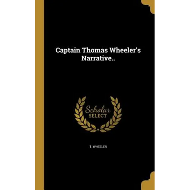 Captain Thomas Wheeler's Narrative..