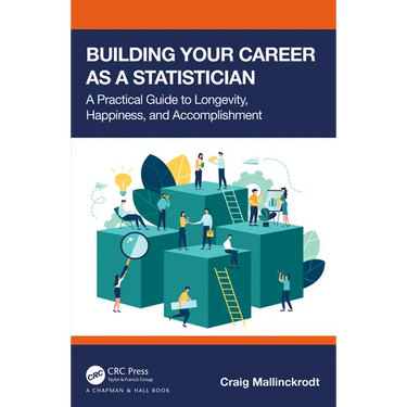 Building Your Career as a Statistician: A Practical Guide to Longevity, Happiness, and Accomplishment