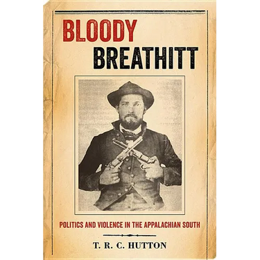 Bloody Breathitt: Politics and Violence in the Appalachian South