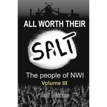 All Worth Their Salt: Volume 3: The people of NWI Volume 3