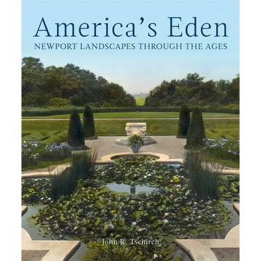 America's Eden: Newport Landscapes Through the Ages