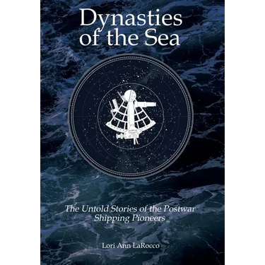 Dynasties of the Sea II: The Untold Stories of the Postwar Shipping Pioneers