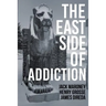 The East Side of Addiction