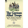The German Allied Troops in the North American War of Independence, 1776-1783
