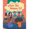 Where Did Mommy Go?