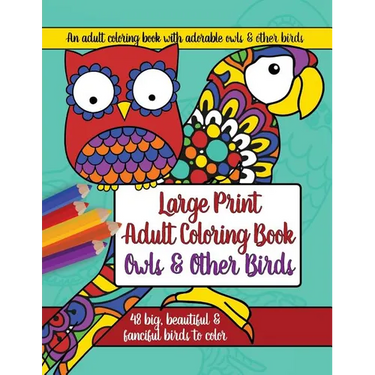 Large Print Adult Coloring Book: Owls and Other Birds