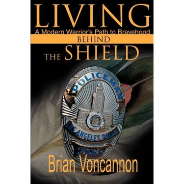 Living Behind the Shield: A Modern Warrior's Path to Bravehood