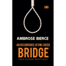An Occurrence at Owl Creek Bridge And other Writings
