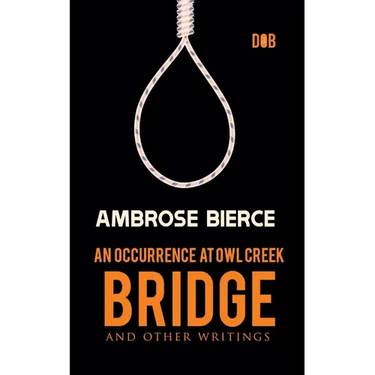 An Occurrence at Owl Creek Bridge And other Writings