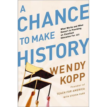 A Chance to Make History: What Works and What Doesn't in Providing an Excellent Education for All