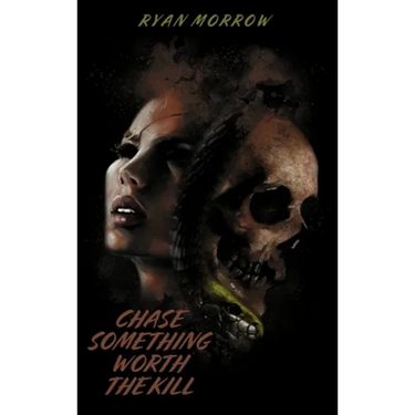 Chase Something Worth the Kill (Redux)
