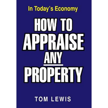 How to Appraise Any Property: In Today's Economy