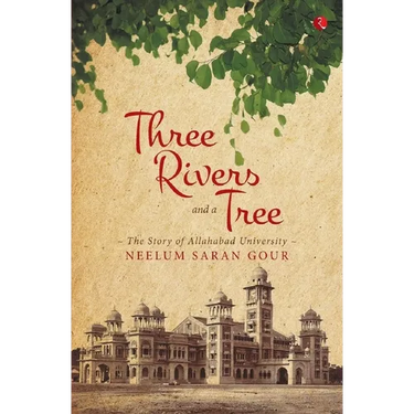 Three Rivers and a Tree: The Story of Allahabad University