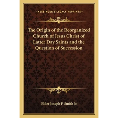 The Origin of the Reorganized Church of Jesus Christ of Latter Day Saints and the Question of Succession